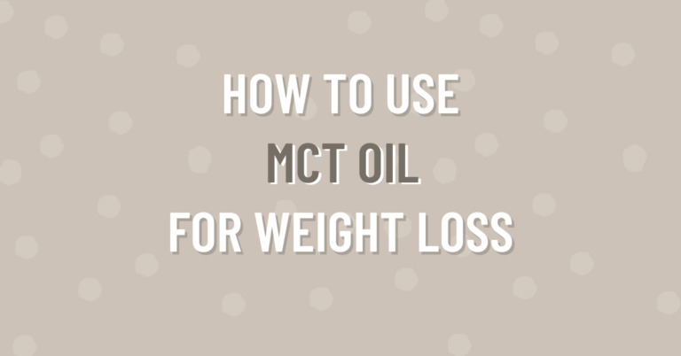 How to Use MCT Oil for Weight Loss